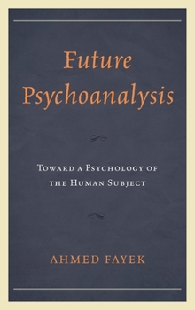 Hardcover Future Psychoanalysis: Toward a Psychology of the Human Subject Book