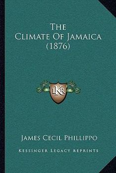 Paperback The Climate Of Jamaica (1876) Book