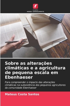 Paperback Sobre as alterações climáticas e a agricultura de pequena escala em Ebenhaeser [Portuguese] Book