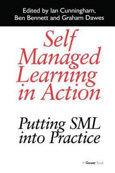 Hardcover Self Managed Learning in Action: Putting Sml Into Practice Book