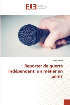 Paperback Reporter de guerre indépendant: un métier en péril? [French] Book