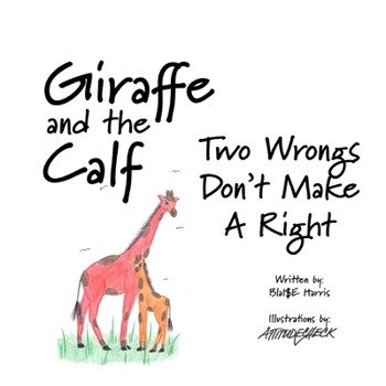 Paperback Giraffe and the Calf: Two Wrongs Don't Make a Right Book