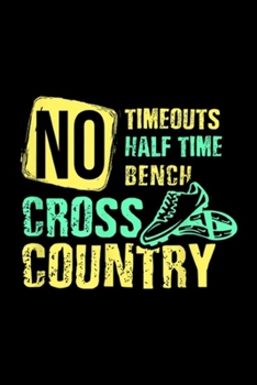 Paperback no timeouts hafl time bench cross country: Cross Country Running for XC Runners Journal/Notebook Blank Lined Ruled 6x9 100 Pages Book