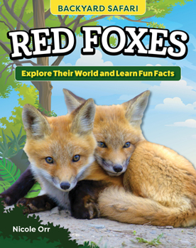 Hardcover Kids' Backyard Safari: Red Foxes: Explore Their World and Learn Fun Facts Book