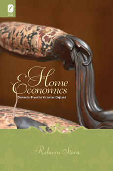 Hardcover Home Economics: Domestic Fraud in Victorian England Book