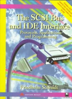 Paperback The SCSI Bus and IDE Interface: Protocols, Applications, and Programming [With A Fully Updated Disk Contains the Source Code...] Book