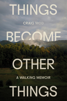 Hardcover Things Become Other Things: A Walking Memoir Book