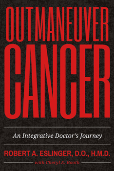 Paperback Outmaneuver Cancer: An Integrative Doctor's Journey Volume 1 Book