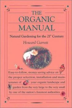 Paperback The Organic Manual: Natural Gardening for the 21st Century Book