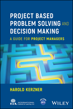 Hardcover Project Based Problem Solving and Decision Making: A Guide for Project Managers Book