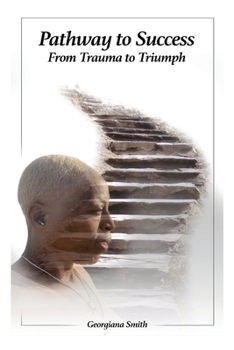 Paperback Pathway to Success: From Trauma to Triumph Book