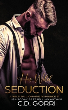 Paperback His Wild Seduction: A Wild Billionaire Romance Book