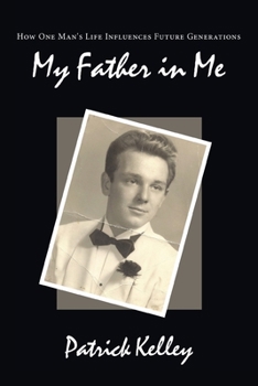 Paperback My Father in Me: How One Man's Life Influences Future Generations Book