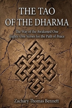 The Tao of the Dharma: The Way of the Awakened One: Eighty-One Verses for the Path of Peace