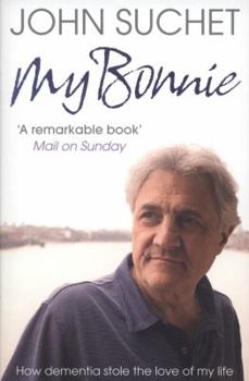 Paperback My Bonnie: How dementia stole the love of my life Book