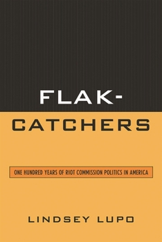 Flak-Catchers: One Hundred Years of Riot Commission Politics in America
