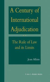 Hardcover A Century of International Adjudication: The Rule of Law and Its Limits Book
