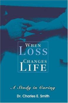 Paperback When Loss Changes Life: A Study in Caring Book