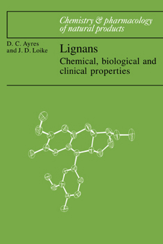 Lignans: Chemical, Biological and Clinical Properties (Chemistry and Pharmacology of Natural Products) - Book  of the Chemistry and Pharmacology of Natural Products