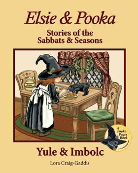 Elsie & Pooka Stories of the Sabbats and Seasons: Yule & Imbolc