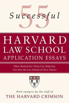 Paperback 55 Successful Harvard Law School Application Essays: What Worked for Them Can Help You Get Into the Law School of Your Choice Book