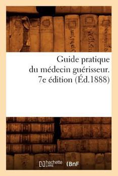 Paperback Guide Pratique Du Médecin Guérisseur. 7e Édition (Éd.1888) [French] Book