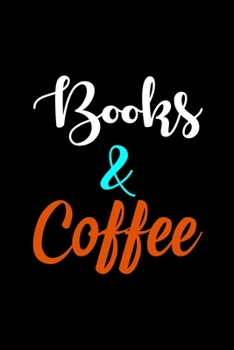 Books and Coffee: Line Journal, Diary Or Notebook For Coffee Lover. 110 Story Paper Pages. 6 in x 9 in Cover.
