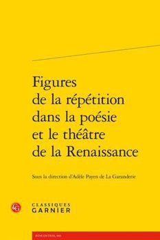 Paperback Figures de la Repetition Dans La Poesie Et Le Theatre de la Renaissance [French] Book