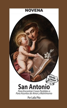 Novena De San Antonio De Padua Para Encontrar Cosas Perdidas o Para Asuntos de Amor y Matrimonio: Edición Estándar (Spanish Edition)