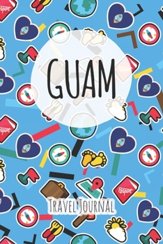 Guam Travel Journal: 6x9 Travel planner I Road trip planner I Dot grid journal I Travel notebook I Travel diary I Pocket journal I Gift for Backpacker
