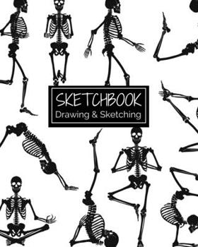 Sketchbook Drawing & Sketching: Skeletons Doing Yoga Day of the Dead Holiday Themed Sketch Book for Creative Doodling. Dia de los Muertos Blank Sketch ... for Kids and Adults. Halloween Edition