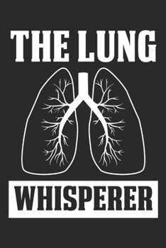 Paperback Respiratory Therapist: The Lung Whisperer: 6x9 Ruled Notebook, Journal, Daily Diary, Organizer, Planner Book