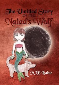 Hardcover The Untitled Story of the Naiad's Wolf Book