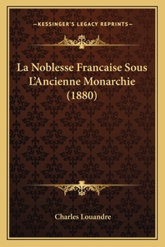 Paperback La Noblesse Francaise Sous L'Ancienne Monarchie (1880) [French] Book