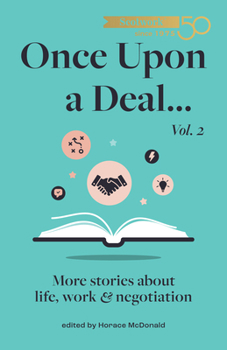 Once Upon a Deal Volume 2: More Stories about Life, Work and Negotiation