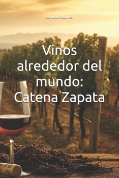 Paperback Vinos alrededor del mundo: Catena Zapata [Spanish] Book