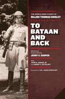 Hardcover To Bataan and Back: The World War II Diary of Major Thomas Dooley Book