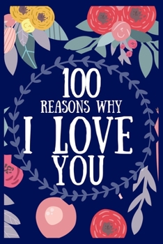 Paperback 100 Reasons Why I Love You: Hubby Gifts From Wife, My Reasons Why I Love You Book I Love Ypu Appreciation Gifts For Husband I Love You Because Boo Book