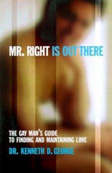 Paperback Mr. Right is Out There: The Gay Man's Guide to Finding and Maintaining Love Book