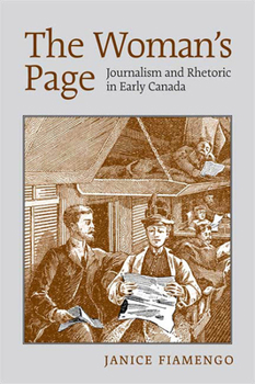 Paperback The Woman's Page: Journalism and Rhetoric in Early Canada Book