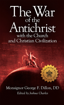 Hardcover The War of the Antichrist with the Church and Christian Civilization Book