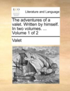 Paperback The Adventures of a Valet. Written by Himself. in Two Volumes. ... Volume 1 of 2 Book