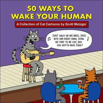 Paperback 50 Ways to Wake Your Human: A Collection of Cat Cartoons by Scott Metzger Book