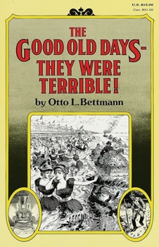 Paperback The Good Old Days-- They Were Terrible! Book