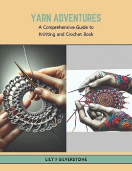 Paperback Yarn Adventures: A Comprehensive Guide to Knitting and Crochet Book