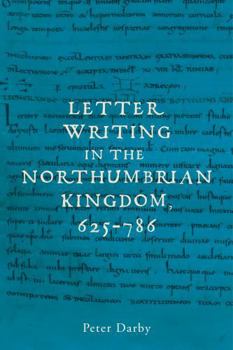 Hardcover Letter Writing in the Northumbrian Kingdom, 625-786 Book
