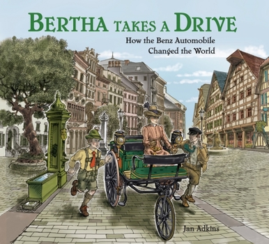 Hardcover Bertha Takes a Drive: How the Benz Automobile Changed the World Book