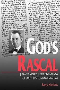 Paperback God's Rascal: J. Frank Norris and the Beginnings of Southern Fundamentalism Book