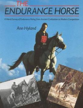 Hardcover The Endurance Horse: A World Survey from Ancient Civilizations to Modern Competition Book
