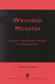 Paperback Wounded Monster: Hitler's Path from Trauma to Malevolence Book
